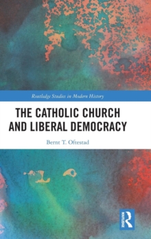 The Catholic Church and Liberal Democracy, Hardback Book The Catholic Church and Liberal Democracy, Hardback Book