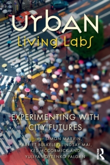 Urban Living Labs : Experimenting with City Futures, Paperback Book Urban Living Labs : Experimenting with City Futures, Paperback Book