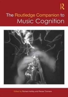 The Routledge Companion to Music Cognition, Hardback Book The Routledge Companion to Music Cognition, Hardback Book
