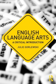 English Language Arts : A Critical Introduction, Paperback Book English Language Arts : A Critical Introduction, Paperback Book