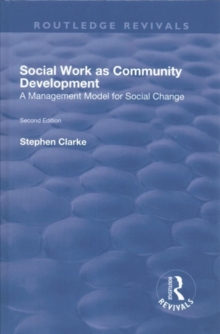 Social Work as Community Development : A Management Model for Social Change