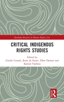 Critical Indigenous Rights Studies, Hardback Book Critical Indigenous Rights Studies, Hardback Book