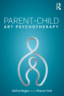Parent-Child Art Psychotherapy, Paperback / softback Book Parent-Child Art Psychotherapy, Paperback / softback Book
