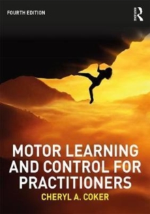 Motor Learning and Control for Practitioners, Paperback / softback Book Motor Learning and Control for Practitioners, Paperback / softback Book