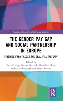 The Gender Pay Gap and Social Partnership in Europe : Findings from "Close the Deal, Fill the Gap", Hardback Book The Gender Pay Gap and Social Partnership in Europe : Findings from "Close the Deal, Fill the Gap", Hardback Book