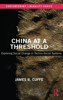 China at a Threshold : Exploring Social Change in Techno-Social Systems, Hardback Book China at a Threshold : Exploring Social Change in Techno-Social Systems, Hardback Book