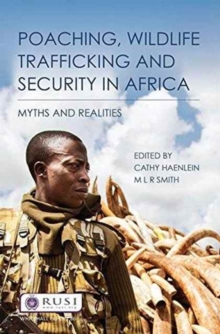 Poaching, Wildlife Trafficking and Security in Africa : Myths and Realities, Paperback / softback Book Poaching, Wildlife Trafficking and Security in Africa : Myths and Realities, Paperback / softback Book