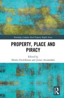 Property, Place and Piracy, Hardback Book Property, Place and Piracy, Hardback Book