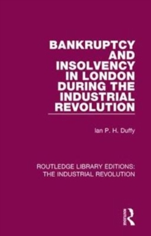 Bankruptcy and Insolvency in London During the Industrial Revolution, Paperback / softback Book Bankruptcy and Insolvency in London During the Industrial Revolution, Paperback / softback Book