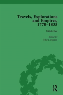 Travels, Explorations and Empires, 1770-1835, Part I Vol 4 : Travel Writings on North America, the Far East, North and South Poles and the Middle East, Hardback Book Travels, Explorations and Empires, 1770-1835, Part I Vol 4 : Travel Writings on North America, the Far East, North and South Poles and the Middle East, Hardback Book