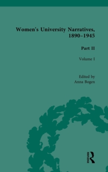 Women's University Narratives, 1890-1945, Part II : Volume I, Hardback Book Women's University Narratives, 1890-1945, Part II : Volume I, Hardback Book