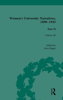 Women's University Narratives, 1890-1945, Part II : Volume IV, Hardback Book Women's University Narratives, 1890-1945, Part II : Volume IV, Hardback Book