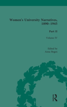 Women's University Narratives, 1890-1945, Part II : Volume IV, Hardback Book Women's University Narratives, 1890-1945, Part II : Volume IV, Hardback Book