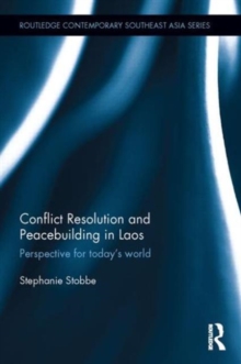 Conflict Resolution and Peacebuilding in Laos : Perspective for Today's World, Hardback Book Conflict Resolution and Peacebuilding in Laos : Perspective for Today's World, Hardback Book