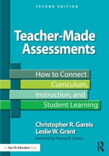 Teacher-Made Assessments : How to Connect Curriculum, Instruction, and Student Learning, Paperback Book Teacher-Made Assessments : How to Connect Curriculum, Instruction, and Student Learning, Paperback Book
