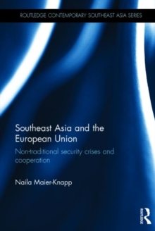 Southeast Asia and the European Union : Non-traditional security crises and cooperation, Hardback Book Southeast Asia and the European Union : Non-traditional security crises and cooperation, Hardback Book