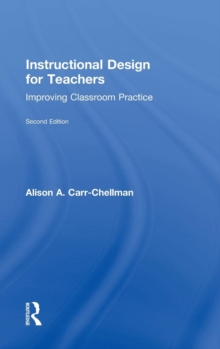 Instructional Design for Teachers : Improving Classroom Practice, Hardback Book Instructional Design for Teachers : Improving Classroom Practice, Hardback Book