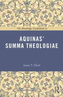 The Routledge Guidebook to Aquinas' Summa Theologiae, Paperback / softback Book The Routledge Guidebook to Aquinas' Summa Theologiae, Paperback / softback Book