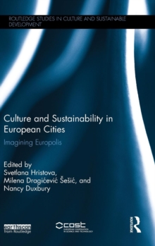 Culture and Sustainability in European Cities : Imagining Europolis, Hardback Book Culture and Sustainability in European Cities : Imagining Europolis, Hardback Book