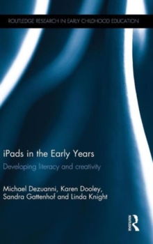 iPads in the Early Years : Developing literacy and creativity, Hardback Book iPads in the Early Years : Developing literacy and creativity, Hardback Book
