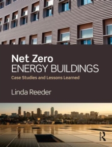 Net Zero Energy Buildings : Case Studies and Lessons Learned
