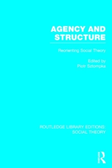 Agency and Structure : Reorienting Social Theory, Hardback Book Agency and Structure : Reorienting Social Theory, Hardback Book