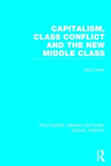 Capitalism, Class Conflict and the New Middle Class, Hardback Book Capitalism, Class Conflict and the New Middle Class, Hardback Book