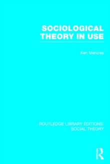 Sociological Theory in Use, Hardback Book Sociological Theory in Use, Hardback Book