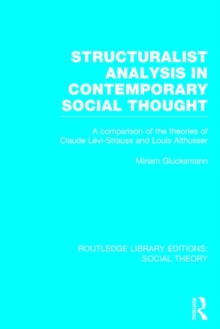 Structuralist Analysis in Contemporary Social Thought : A Comparison of the Theories of Claude Levi-Strauss and Louis Althusser, Hardback Book Structuralist Analysis in Contemporary Social Thought : A Comparison of the Theories of Claude Levi-Strauss and Louis Althusser, Hardback Book