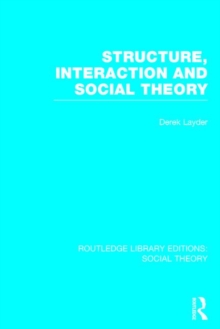 Structure, Interaction and Social Theory, Hardback Book Structure, Interaction and Social Theory, Hardback Book