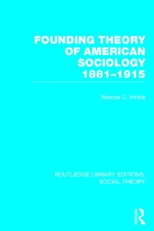 Founding Theory of American Sociology, 1881-1915, Hardback Book Founding Theory of American Sociology, 1881-1915, Hardback Book