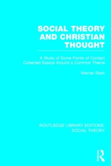 Social Theory and Christian Thought : A study of some points of contact. Collected essays around a central theme, Hardback Book Social Theory and Christian Thought : A study of some points of contact. Collected essays around a central theme, Hardback Book