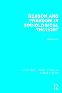 Reason and Freedom in Sociological Thought, Hardback Book Reason and Freedom in Sociological Thought, Hardback Book