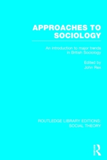 Approaches to Sociology : An Introduction to Major Trends in British Sociology, Hardback Book Approaches to Sociology : An Introduction to Major Trends in British Sociology, Hardback Book