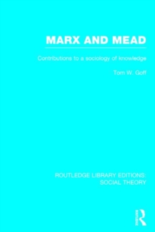 Marx and Mead : Contributions to a Sociology of Knowledge, Hardback Book Marx and Mead : Contributions to a Sociology of Knowledge, Hardback Book