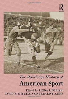 The Routledge History of American Sport, Hardback Book The Routledge History of American Sport, Hardback Book