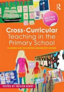 Cross-Curricular Teaching in the Primary School : Planning and facilitating imaginative lessons