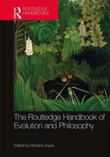 The Routledge Handbook of Evolution and Philosophy, Hardback Book The Routledge Handbook of Evolution and Philosophy, Hardback Book