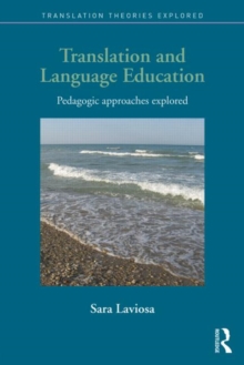 Translation and Language Education : Pedagogic Approaches Explored, Paperback / softback Book Translation and Language Education : Pedagogic Approaches Explored, Paperback / softback Book