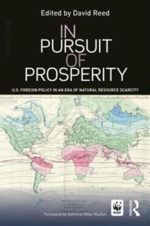 In Pursuit of Prosperity : U.S Foreign Policy in an Era of Natural Resource Scarcity, Paperback / softback Book In Pursuit of Prosperity : U.S Foreign Policy in an Era of Natural Resource Scarcity, Paperback / softback Book