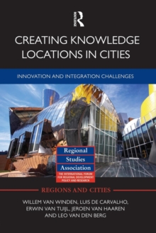 Creating Knowledge Locations in Cities : Innovation and Integration Challenges, Paperback / softback Book Creating Knowledge Locations in Cities : Innovation and Integration Challenges, Paperback / softback Book