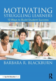 Motivating Struggling Learners : 10 Ways to Build Student Success, Paperback / softback Book Motivating Struggling Learners : 10 Ways to Build Student Success, Paperback / softback Book