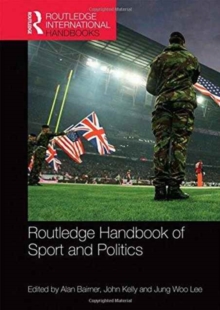 Routledge Handbook of Sport and Politics, Hardback Book Routledge Handbook of Sport and Politics, Hardback Book