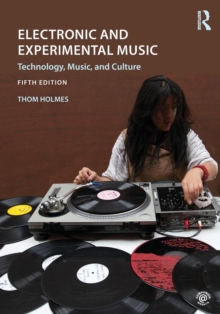 Electronic and Experimental Music : Technology, Music, and Culture, Paperback Book Electronic and Experimental Music : Technology, Music, and Culture, Paperback Book