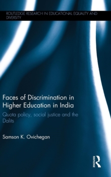 Faces of Discrimination in Higher Education in India : Quota policy, social justice and the Dalits, Hardback Book Faces of Discrimination in Higher Education in India : Quota policy, social justice and the Dalits, Hardback Book