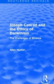 Joseph Conrad and the Ethics of Darwinism (Routledge Revivals) : The Challenges of Science