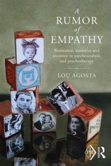 A Rumor of Empathy : Resistance, narrative and recovery in psychoanalysis and psychotherapy, Paperback / softback Book A Rumor of Empathy : Resistance, narrative and recovery in psychoanalysis and psychotherapy, Paperback / softback Book