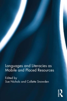 Languages and Literacies as Mobile and Placed Resources, Hardback Book Languages and Literacies as Mobile and Placed Resources, Hardback Book