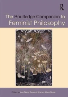 The Routledge Companion to Feminist Philosophy, Hardback Book The Routledge Companion to Feminist Philosophy, Hardback Book