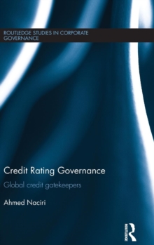 Credit Rating Governance : Global Credit Gatekeepers, Hardback Book Credit Rating Governance : Global Credit Gatekeepers, Hardback Book